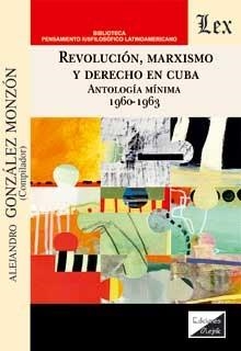REVOLUCION, MARXISMO Y DERECHO EN CUBA | 9789564072395 | GONZALEZ MONZON, ALEJANDRO