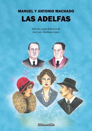 ADELFAS, LAS (INCLUYE GUIA DIDÁCTICA) | 9788418566226 | ABRAHAM LÓPEZ, JOSÉ LUIS / MACHADO, ANTONIO / MACHADO, MANUEL