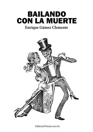 BAILANDO CON LA MUERTE | 9788418893346 | GÁMEZ CLEMENTE, ENRIQUE