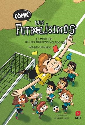 FUTBOLÍSIMOS 01, LOS : EL MISTERIO DE LOS ÁRBITROS (CÓMIC) | 9788411206280 | SANTIAGO, ROBERTO