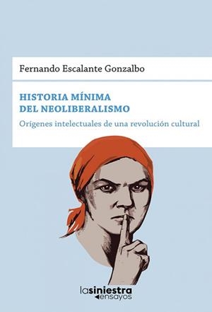 HISTORIA MÍNIMA DEL NEOLIBERALISMO | 9786124698521 | ESCALANTE GONZALBO, FERNANDO