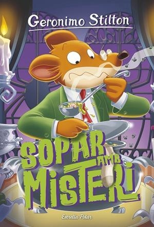 GERONIMO STILTON 89. SOPAR AMB MISTERI | 9788413893556 | STILTON, GERONIMO