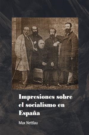 IMPRESIONES SOBRE EL SOCIALISMO EN ESPAÑA | 9788412540505 | NETTLAU, MAX