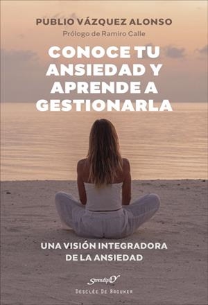 CONOCE TU ANSIEDAD Y APRENDE A GESTIONARLA | 9788433031907 | VÁZQUEZ ALONSO, PUBLIO