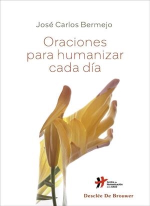ORACIONES PARA HUMANIZAR CADA DÍA | 9788433031877 | BERMEJO, JOSÉ CARLOS