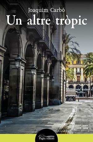 ALTRE TRÒPIC, UN | 9788413033969 | CARBÓ, JOAQUIM