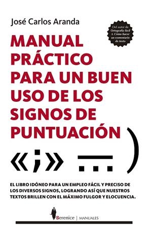 MANUAL PRÁCTICO PARA UN BUEN USO DE LOS SIGNOS DE PUNTUACIÓN | 9788411312042 | ARANDA, JOSE CARLOS