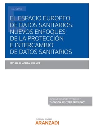 ESPACIO EUROPEO DE DATOS SANITARIOS : NUEVOS ENFOQUES DE LA PROTECCION E INTERCAMBIO DE DATOS SANITARIOS | 9788411245395 | ALKORTA IDIAKEZ, ITZIAR