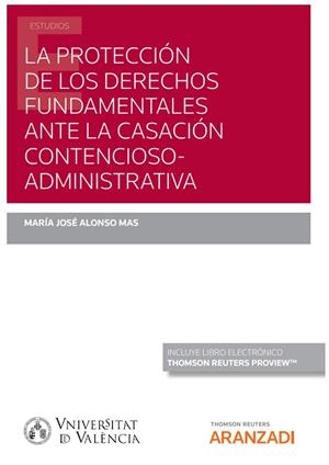 PROTECCION DE LOS DERECHOS FUNDAMENTALES ANTE LA CASACION CONTENCIOSO | 9788411250276 | ALONSO MAS, MARIA JOSE