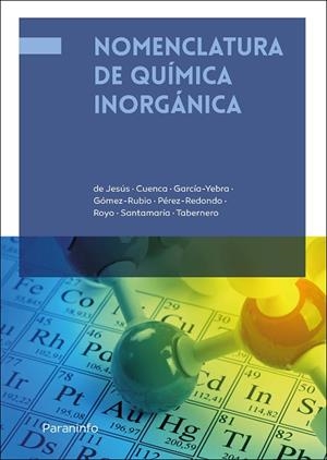 NOMENCLATURA EN QUIMICA INORGANICA | 9788428355445 | PÉREZ REDONDO, ADRIÁN/GARCÍA YEBRA, Mª CRISTINA/SANTAMARÍA ANGULO, CRISTINA/DE JESÚS ALCAÑIZ, ERNEST