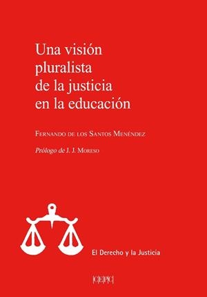 VISIÓN PLURALISTA DE LA JUSTICIA EN LA EDUCACIÓN, UNA | 9788425919503 | DE LOS SANTOS MENÉNDEZ, FERNANDO