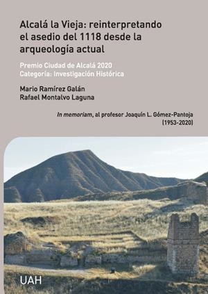 ALCALÁ LA VIEJA : REINTERPRETANDO EL ASEDIO DEL 1118 DESDE LA ARQUEOLOGÍA ACTUAL | 9788418979279 | MONTALVO LAGUNA, RAFAEL