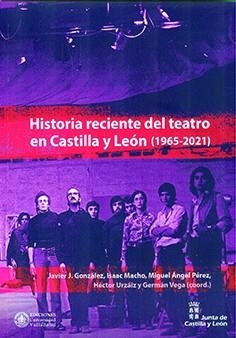HISTORIA RECIENTE DEL TEATRO EN CASTILLA Y LEÓN (1965-2021) | 9788413201917 | VEGA GARCÍA-LUENGOS, GERMÁN