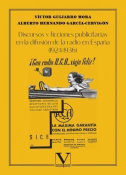 DISCURSOS Y FICCIONES PUBLICITARIAS EN LA DIFUSIÓN DE LA RADIO EN ESPAÑA (1924-1936) | 9788413378497 | HERNANDO GARCÍA-CERVIGÓN, ALBERTO