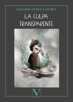 CULPA TRANSPARENTE, LA | 9788413378398 | PÉREZ SÁNCHEZ, GERARDO