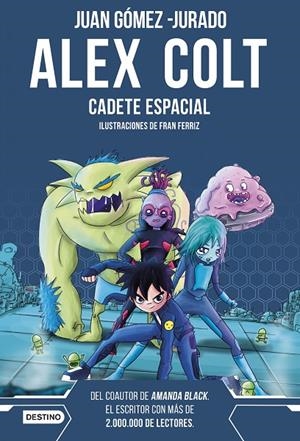 ALEX COLT 01. CADETE ESPACIAL | 9788408262589 | GÓMEZ-JURADO, JUAN