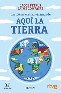 100 MEJORES ADIVINANZAS DE AQUÍ LA TIERRA, LAS | 9788467066579 | PETRUS, JACOB / RTVE / COMPAIRÉ, JAIME