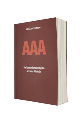 AAA. DEL PERONISMO MAGICO AL CASO ALMIRON | 9788412569926 | BRAVO, EDUARDO