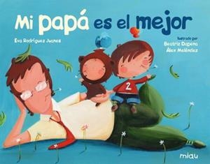 MI PAPÁ ES EL MEJOR | 9788418749346 | DAPENA, BEATRIZ / RODRIGUEZ, EVA