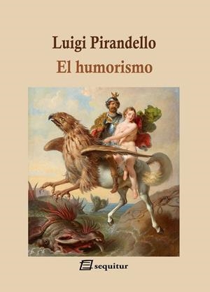 HUMORISMO, EL | 9788415707813 | PIRANDELLO, LUIGI