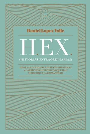HEX (HISTORIAS EXTRAORDINARIAS) | 9788419172174 | LÓPEZ VALLE, DANIEL