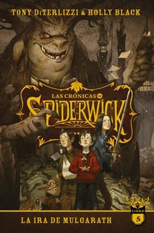 CRÓNICAS DE SPIDERWICK 05, LAS : LA IRA DE MULGARATH | 9788417854713 | BLACK, HOLLY / DITERLIZZI, TONY