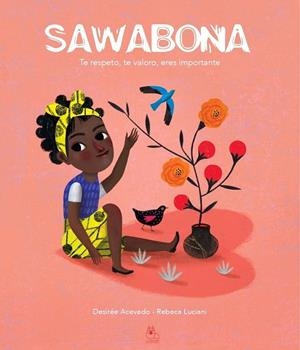 SAWABONA : TE RESPETO, TE VALORO, ERES IMPORTANTE | 9788412227390 | ACEVEDO, DESIRÉE