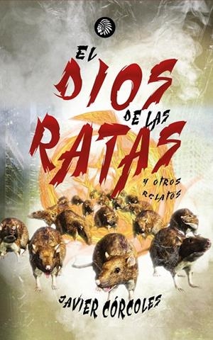 DIOS DE LAS RATAS Y OTROS RELATOS, EL | 9784192932370 | CÓRCOLES, JAVIER
