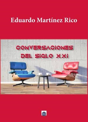 CONVERSACIONES DEL SIGLO XXI | 9788417391836 | MARTÍNEZ RICO, EDUARDO