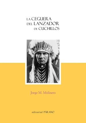 CEGUERA DEL LANZADOR DE CUCHILLOS, LA | 9788412458497 | MOLINERO, JORGE M.
