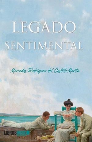 LEGADO SENTIMENTAL | 9788419328540 | RODRÍGUEZ DEL CASTILLO MARTÍN, MERCEDES