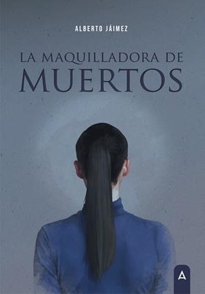 MAQUILLADORA DE MUERTOS, LA | 9788419285591 | JAIMEZ ORTEGA, ALBERTO DAVID