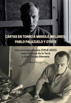 CARTAS EN TORNO A MANOLO MILLARES PABLO PALAZUELO Y OTROS | 9788412348514 | DE LA TORRE VIDAL, ALFONSO / GOMEZ ALEMANY