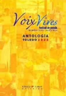 ANTOLOGIA TOLEDO 2022 VOIX VIVES | 9788412574586 | CALLE COLLADO, ÁNGEL/PÉREZ LÓPEZ, MARÍA ÁNGELES/PRISCILO VALLECILLOS, TIRSO