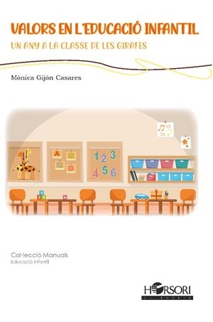 VALORS EN L'EDUCACIÓ INFANTIL. UN ANY A LA CLASSE DE LES GIRAFES | 9788417994969 | GIJÓN CASARES, MÒNICA