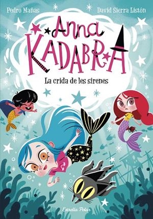 ANNA KADABRA 10. LA CRIDA DE LES SIRENES | 9788413893358 | MAÑAS, PEDRO