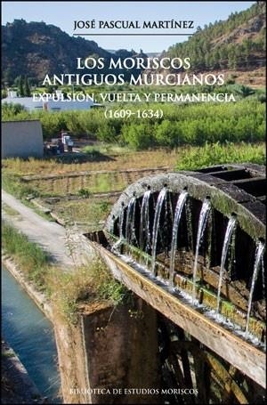 MORISCOS ANTIGUOS MURCIANOS, LOS | 9788411180368 | PASCUAL MARTÍNEZ, JOSÉ