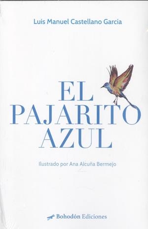 PAJARITO AZUL, LA | 9788419404053 | CASTELLANO GARCIA, LUIS MANUEL