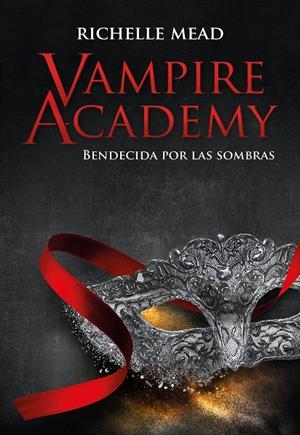 VAMPIRE ACADEMY 03. BENDECIDA POR LA SOMBRA | 9788418359859 | MEAD, RICHELLE