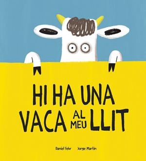 HI HA UNA VACA AL MEU LLIT | 9788418599781 | FEHR, DANIEL / MARTIN, JORGE
