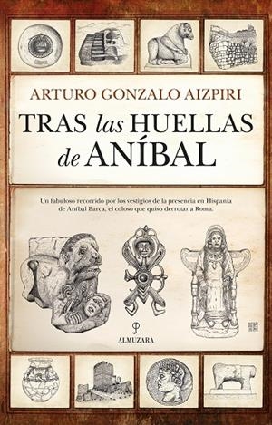 TRAS LAS HUELLAS DE ANÍBAL | 9788411312615 | GONZALO AIZPIRI, ARTURO