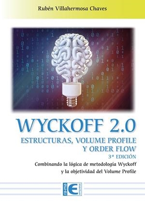 WYCKOFF 2.0 ESTRUCTURAS VOLUME PROFIE Y ORDER FLOW (3 EDICION) | 9788419444097 | VILLAHERMOSA CHAVES, RUBÉN