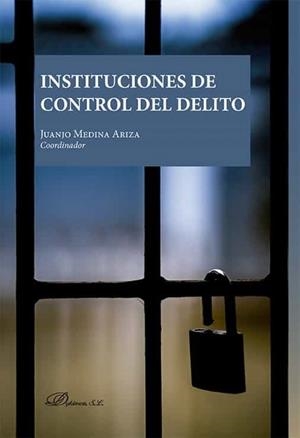 INSTITUCIONES DE CONTROL DEL DELITO | 9788411225106 | MEDINA ARIZA, JUAN JOSE
