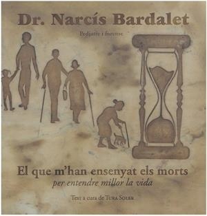 QUE M'HAN ENSENYAT ELS MORTS PER ENTENDRE MILLOR LA VIDA, EL | 9788494941702 | BARDALET, NARCÍS / SOLER, TURA