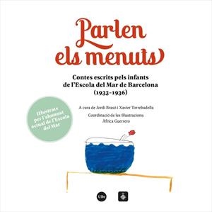 PARLEN ELS MENUTS. CONTES ESCRITS PELS INFANTS DE L’ESCOLA DEL MAR DE BARCELONA (1933-1936) | 9788491688556