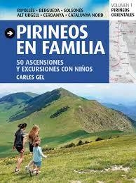 PIRINEOS EN FAMILIA. 50 ASCENSIONES Y EXCURSIONES CON NIÑOS | 9788484789673 | GEL, CARLES