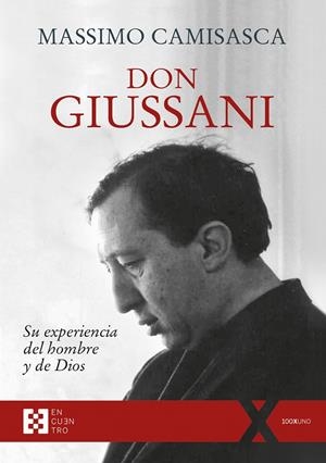 DON GIUSSANI, SU EXPERIENCIA DEL HOMBRE Y DE DIOS | 9788413391144 | CAMISASCA, MASSIMO