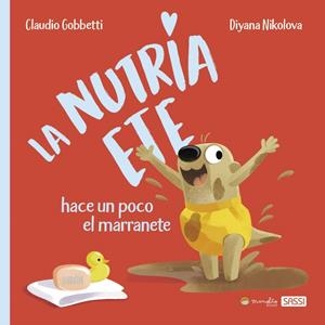 NUTRIA ETE HACE UN POCO EL MARRANETE, LA | 9788418697463 | GOBBETTI, C. / NIKOLOVA, D.