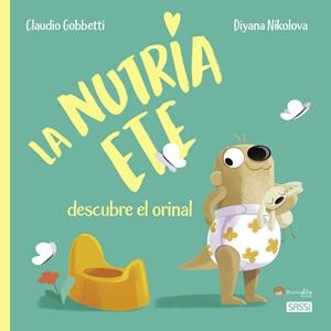NUTRIA ETE DESCUBRE EL ORINAL, LA | 9788419161055 | GOBBETTI, C. / NIKOLOVA, D.