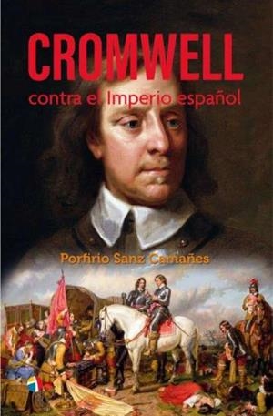 CROMWELL CONTRA EL IMPERIO ESPAÑOL | 9788497392112 | SANZ CAMAÑES, PORFIRIO